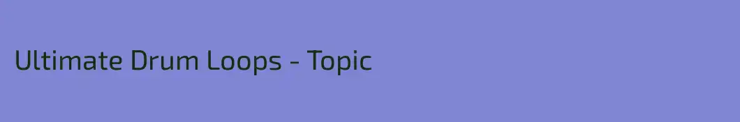Ultimate Drum Loops - Topic